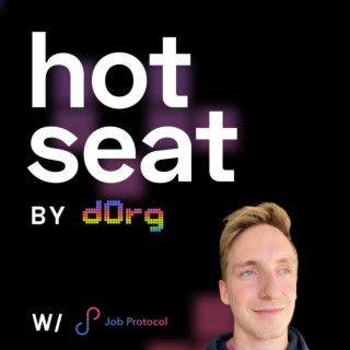 dOrg Hot Seat Podcast | EP 15 ft. Job Protocol