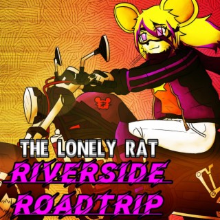 The Lonely Rat: Riverside Roadtrip