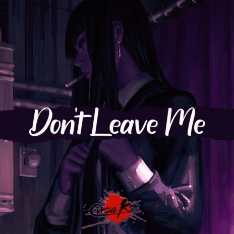 don't leave me | Boomplay Music