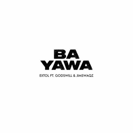 Ba Yawa ft. Godswill & Jimswaqz | Boomplay Music