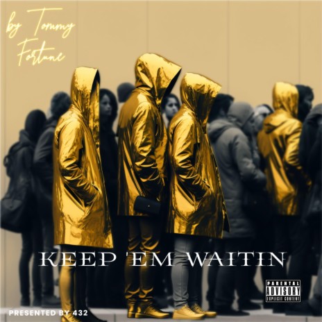 Keep Em Waitin | Boomplay Music