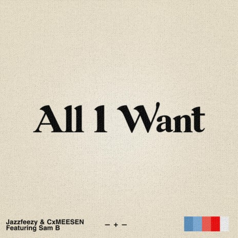 All I Want ft. Cxmeesen & Sam B | Boomplay Music