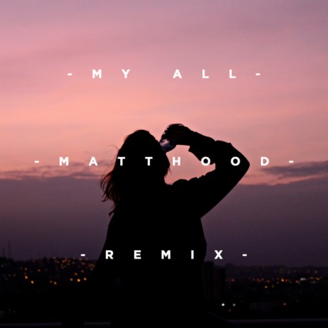 My All (Matthood Remix) | Boomplay Music