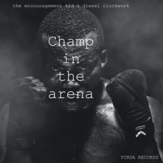 Champ in the Arena ft. Diesel Clockwork lyrics | Boomplay Music