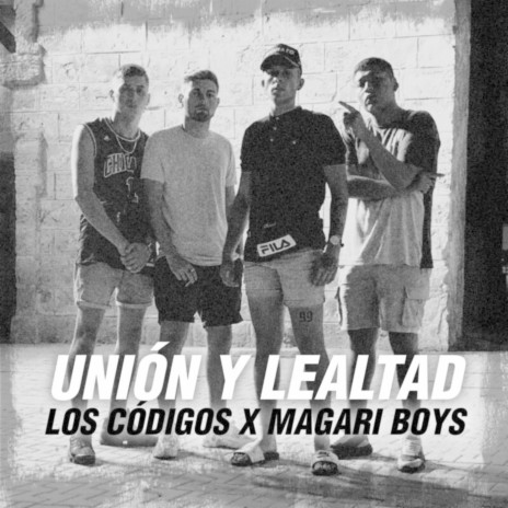 Unión y Lealtad ft. Classic the Codes & Magari Boys | Boomplay Music