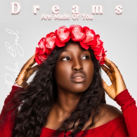 Dreams Are Made Of You | Boomplay Music