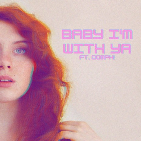 Baby I'm With Ya ft. oomph!