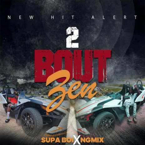 2 Bout Zen Dj Ng Mix ft. Supa Boi