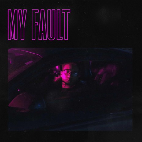 My Fault | Boomplay Music