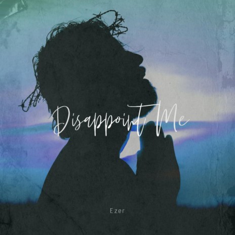 Disappoint Me | Boomplay Music