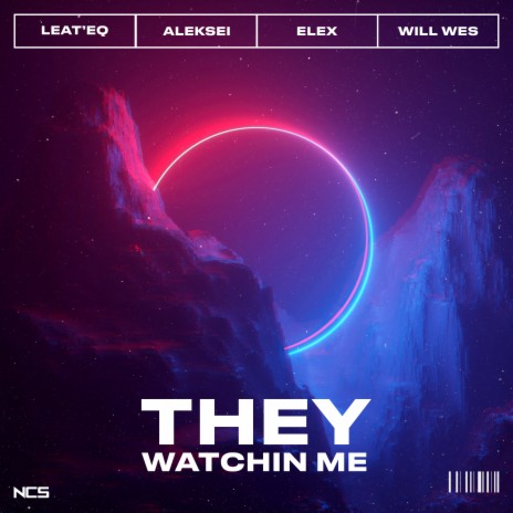 They Watchin Me ft. Will Wes, Aleksei & ELEX | Boomplay Music