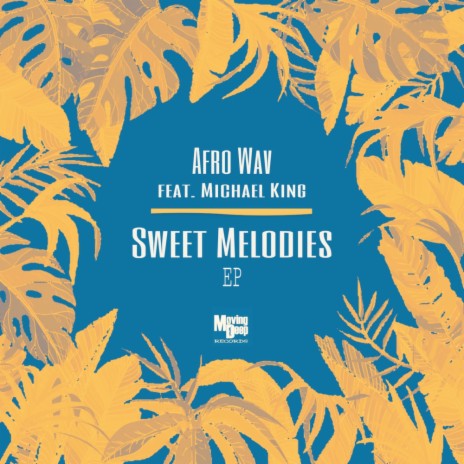 Sweet Melodies (Afro Electronica Soulful Mix) ft. Michael King
