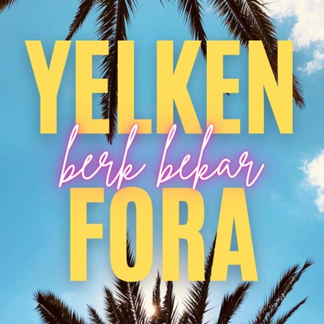 Yelken Fora | Boomplay Music