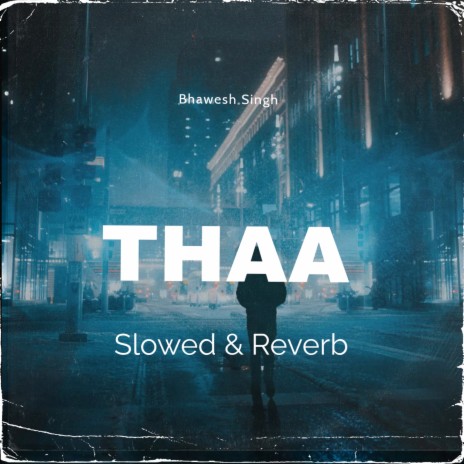 THAA Slowed & Reverb (Slowed & Reverb) | Boomplay Music