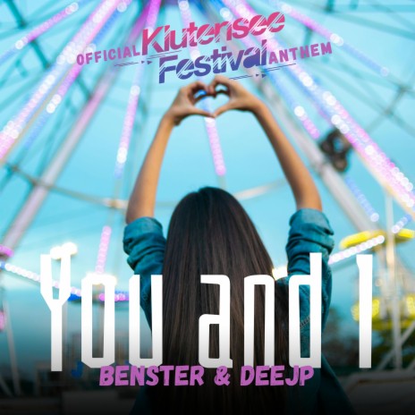 You and I (Official Klutensee Festival Anthem 2024) ft. DEEJP | Boomplay Music