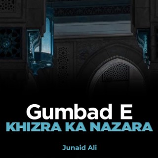 Gumbad e Khizra Ka Nazara