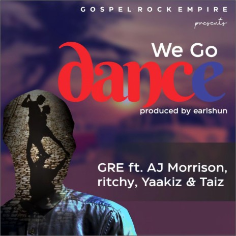 We go dance (feat. AJ Morrison, Yaakiz, Ritchy & Tayz)