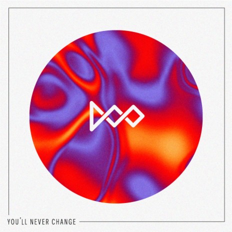 You'll Never Change | Boomplay Music