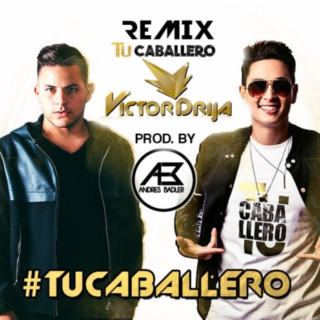 Tu Caballero (Remix) ft. Andrés Badler | Boomplay Music