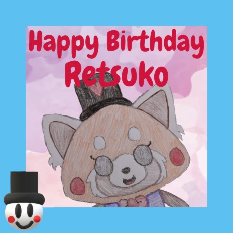 Happy Birthday Retsuko (Anti-nightcore)