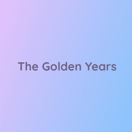 The Golden Years | Boomplay Music