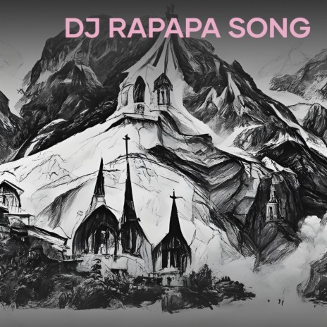 Dj Rapapa Song | Boomplay Music