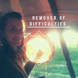 Remover of Difficulties