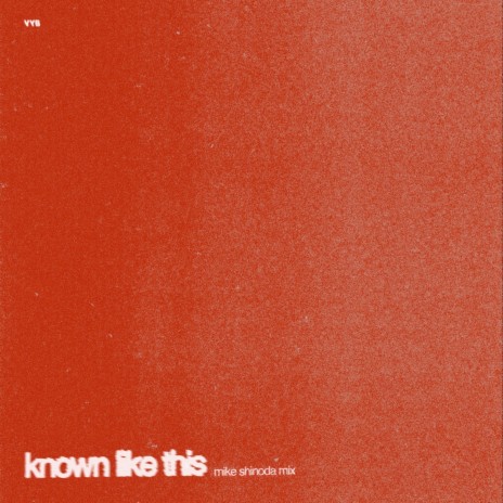 Known Like This (Mike Shinoda Mix) | Boomplay Music