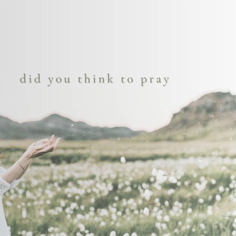Did You Think to Pray | Boomplay Music