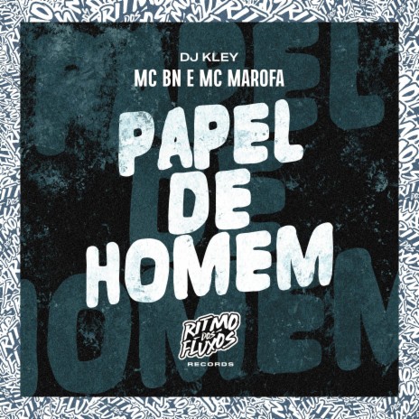 Papel de Homem ft. MC Marofa & DJ Kley | Boomplay Music