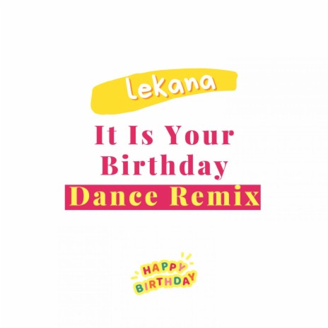 It Is Your Birthday - Dance Remix