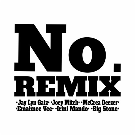 No. Remix (Open Verse All-Stars) ft. Joey Mitch, McCrea Deezer, Emahnee Vee, Irini Mando & Big Stone | Boomplay Music