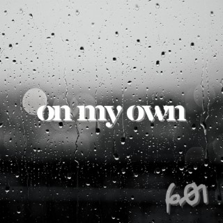 ON MY OWN