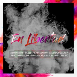 En Libertad (feat. Deponer Mc, Blessthemessenjah, Sdr, J Brother, Alemi, Sublime & Dani Machuca)