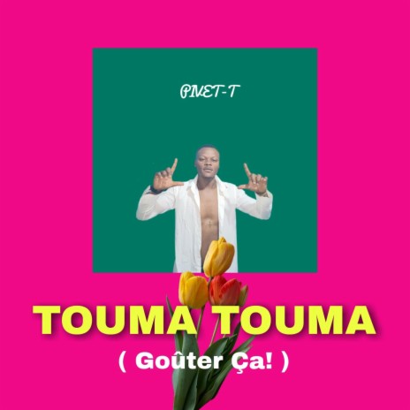 TOUMA TOUMA (Goûter Ça!) | Boomplay Music