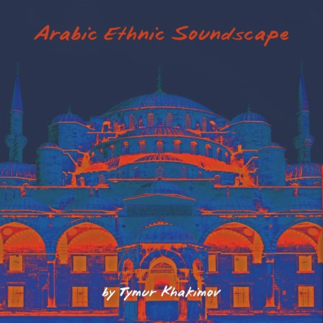 Arabic Ethnic Soundscape | Boomplay Music