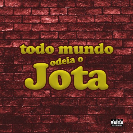 TODO MUNDO ODEIA O JOTA | Boomplay Music