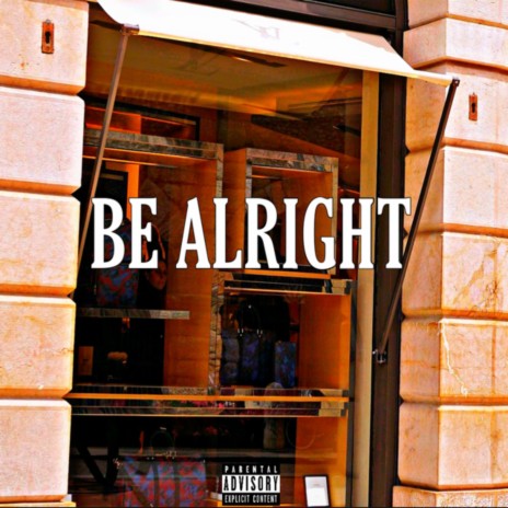 Be Alright | Boomplay Music