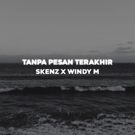 Tanpa Pesan Terakhir ft. Windy M | Boomplay Music