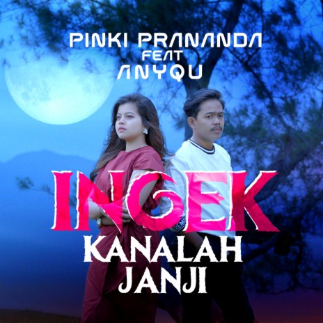 Ingek Kanalah Janji ft. Anyqu | Boomplay Music