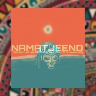 Namatjeend (feat. PiKE, Geriexz, Earl & Vumamuziq)