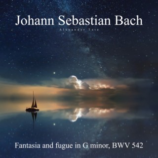 Bach: Fantasia and fugue in G minor, BWV 542