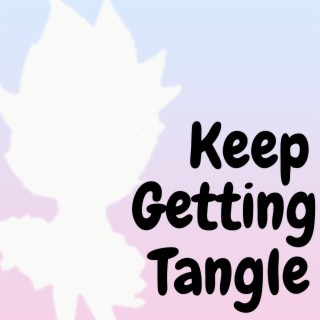 Keep Getting Tangle