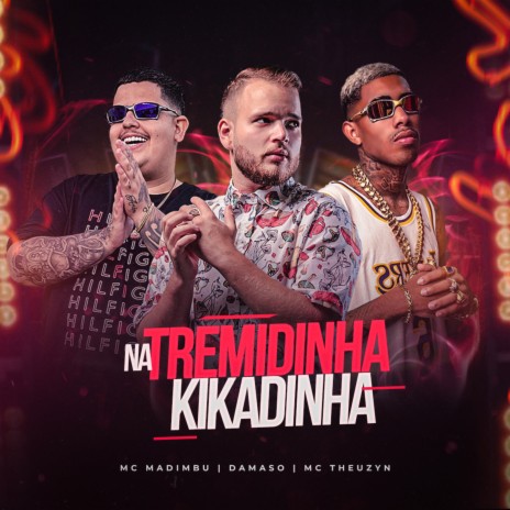 Na Tremidinha Kikadinha ft. Mc Theuzyn & damaso | Boomplay Music