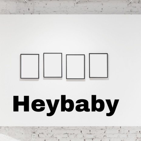 Heybaby | Boomplay Music
