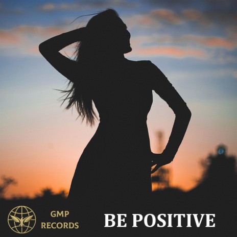 Be Positive | Boomplay Music