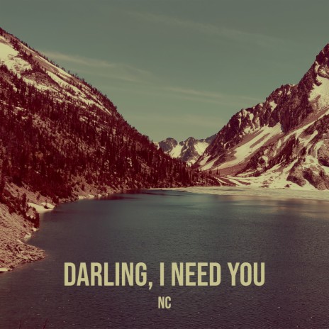 Darling, I Need You | Boomplay Music