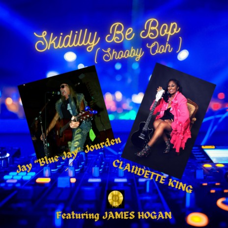 Skidilly Be Bop (Shooby Ooh) ft. Claudette King & James Hogan | Boomplay Music