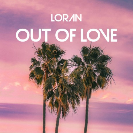 Out of Love | Boomplay Music