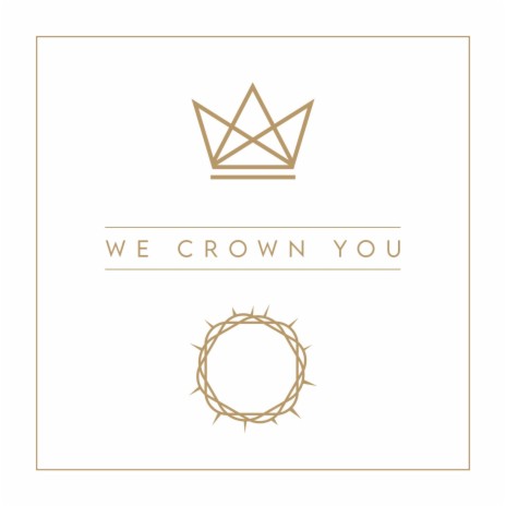 We Crown You | Boomplay Music
